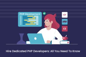 Hire Dedicated PHP Developers | A Detailed Guide