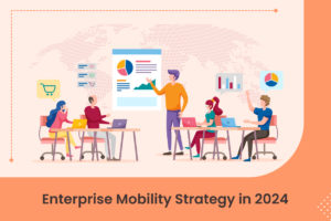 What Changes Enterprise Mobility Strategy in 2024?