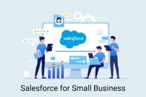 Salesforce for Small Business: Boost Efficiency, Cut Costs